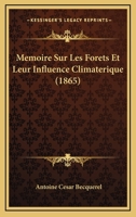 M�moire Sur Les For�ts Et Leur Influence Climat�rique (Classic Reprint) 1274085128 Book Cover