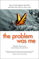 The Problem Was Me: How to End Negative Self-Talk and Take Your Life to a New Level 0982650574 Book Cover
