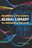 Developing a 21st Century Global Library for Mathematics Research 0309298482 Book Cover