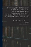 Historique Du 15E Régiment D'infanterie Cidevant Balagny--Rambures--Feuquières--Leuville--Richelieu--Rohan--Crillon--La Tour Du Pin--Boisgelin--Béarn: L'un Des Six Petits Vieux 1019075953 Book Cover