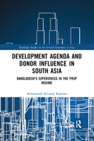 Development Agenda and Donor Influence in South Asia: Bangladesh's Experiences in the Prsp Regime 0367589419 Book Cover