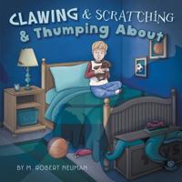 Clawing & Scratching & Thumping About 0989882004 Book Cover