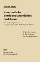 Kinematisch-Getriebedynamisches Praktikum: Lehr- Und Ubungsbuch Zur Graphodynamischen Analyse Ebener Getriebe Fur Den Konstrukteur, Die Vorlesung Und Das Selbststudium 3662234513 Book Cover