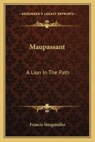 Maupassant: A Lion In The Path 116316481X Book Cover