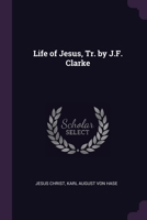 Life of Jesus, Tr. by J.F. Clarke 1021330361 Book Cover