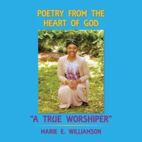 Poetry from the Heart of God A True Worshiper 1698709005 Book Cover