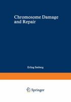 Chromosome Damage and Repair (Nato a S I Series Series a, Life Sciences) 146847958X Book Cover