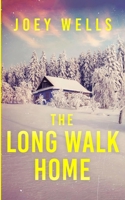 The Long Walk Home: An EMP Post Apocalypse Prepper Survival Thriller (EMP Survival in a Powerless World) B0GGGPYKKJ Book Cover