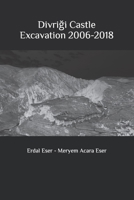 Divriği Castle Excavation 2006-2018 B0CGKV54FP Book Cover