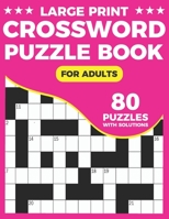 Crossword Puzzle Book: A Unique Crossword Puzzle Book For Seniors With Easy-To-Read 80 Large Print Puzzles And Solutions For Adults And Seniors B08WVCF5YP Book Cover