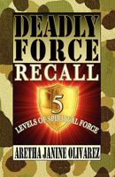Deadly Force Recall 5 Spiritual Levels of Force 0967090946 Book Cover