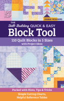 The Skill-Building Quick & Easy Block Tool: 110 Quilt Blocks in 5 Sizes with Project Ideas '�[ Packed with Hints, Tips & Tricks '�[ Simple Cutting Charts, Helpful Reference Tables 1644033178 Book Cover