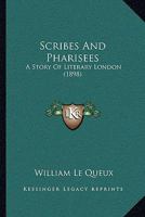 Scribes And Pharisees: A Story Of Literary London 1241577137 Book Cover