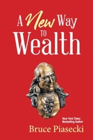 A New Way to Wealth: The Power of Doing More With Less 1667819127 Book Cover