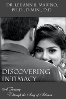 Discovering Intimacy: A Journey Through the Song of Solomon 1940197236 Book Cover