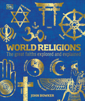 World Religions: The Great Faiths Explored & Explained 0756617723 Book Cover