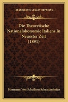 Die Theoretische Nationalokonomie Italiens In Neuester Zeit (1891) 114569957X Book Cover