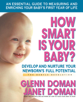 How Smart Is Your Baby?: Develop And Nurture Your Newborn's Full Potential (Gentle Revolution) 0757001947 Book Cover