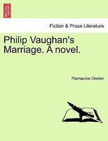 Philip Vaughan's Marriage. A novel. 1240870051 Book Cover