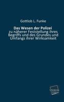 Das Wesen Der Polizei: Zu Naherer Festellung Ihres Begriffs Und Des Grundes Und Umfangs Ihrer Wirksamkeit, Fur Theorie, Gesetzgebung Und Praxis (1844) 1160379998 Book Cover