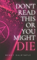 Don’t Read This or You Might Die 1088123295 Book Cover