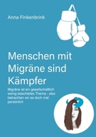 Menschen mit Migräne sind Kämpfer: Migräne ist ein gesellschaftlich wenig beachtetes Thema - also betrachten wir es doch mal persönlich (German Edition) 3384562720 Book Cover
