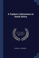 A Yankee's Adventures in South Africa (Classic Reprint) 1165273063 Book Cover