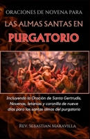 ORACIONES DE NOVENA POR LAS SANTAS ALMAS DEL PURGATORIO: INCLUYENDO A SAN. ORACIÓN DE GERTRUDA, NOVENAS DE 9 DÍAS, LETANÍAS Y CORONILLA PARA LAS ... Devotion: Miraculous Catholic Novena Prayers) B0CMTSFV6S Book Cover