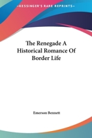 The Renegade a Historical Romance of Border Life 1162706791 Book Cover