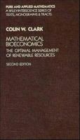 Mathematical Bioeconomics: The Optimal Management of Renewable Resources, 2nd Edition 0471751529 Book Cover