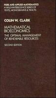 Mathematical Bioeconomics: The Optimal Management of Renewable Resources, 2nd Edition 0471158569 Book Cover