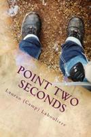 Point Two Seconds 1547257148 Book Cover