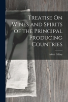 Treatise On Wines and Spirits of the Principal Producing Countries 1018442855 Book Cover