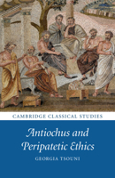 Antiochus and Peripatetic Ethics 1108412610 Book Cover