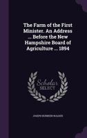 The farm of the first minister. An address ... before the New Hampshire Board of Agriculture ... 1894 1178279235 Book Cover