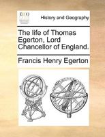 The Life of Thomas Egerton, Lord Chancellor of England 1140996517 Book Cover