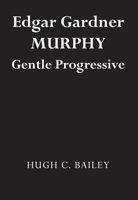 Edgar Gardner Murphy, gentle progressive, 081731265X Book Cover