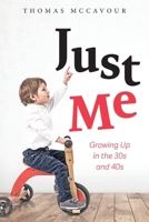 Just Me: Growing Up in the 30s and 40s 1039102646 Book Cover