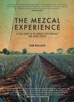 The Mezcal Experience: A Guide to Mezcal and Tequila 1911127152 Book Cover