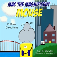 Mac the Magnificent Mouse: Follows Directions 1733322256 Book Cover