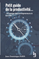 Petit guide de la productivité: ...à l'usage des entrepreneurs à succès B0BFV45DKS Book Cover
