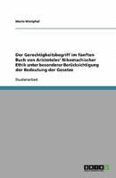 Der Gerechtigkeitsbegriff im fünften Buch von Aristoteles' Nikomachischer Ethik unter besonderer Berücksichtigung der Bedeutung der Gesetze 3640537912 Book Cover