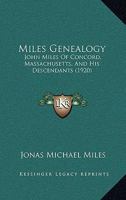 Miles Genealogy: John Miles Of Concord, Massachusetts, And His Descendants 1113357169 Book Cover