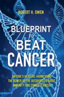 Blueprint to Beat Cancer™: Nature’s Healers: Harnessing The Power Of The Outdoors To Boost Immunity And Combat Cancer B0G5GR6DP4 Book Cover