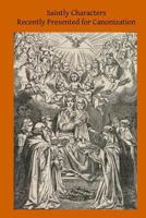 Saintly Characters Recently Presented for Canonization 150274161X Book Cover