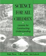 Science for All Children: Methods for Constructing Understanding 0205275737 Book Cover