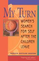 My Turn: Women's Search for Self After the Children Leave 1560796324 Book Cover