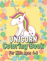 Unicorn Coloring Book for Kids Ages 4-8: Beautiful Unique Unicorns Coloring Book Will Be Interesting for Boys Girls Toddlers 1695592093 Book Cover