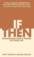 If/Then: Unleashing God's Power in Your Life 1938633350 Book Cover