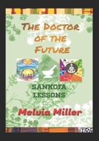 The Doctor of the Future: Sankofa Lessons B0CCCHNDQ2 Book Cover